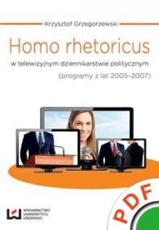 Chomikuj, ebook online Homo rhetoricus w telewizyjnym dziennikarstwie politycznym (programy z lat 2005-2007). Krzysztof Grzegorzewski