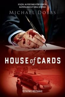 Chomikuj, ebook online House of Cards. Ostatnie rozdanie. Michael Dobbs