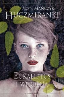Chomikuj, ebook online Huczmiranki. Eukaliptus i werbena. Tom 1. Agata Mańczyk