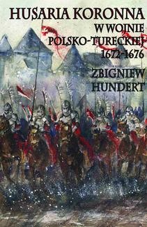 Chomikuj, ebook online Husaria koronna w wojnie polsko-tureckiej 1672-1676. Zbigniew Hundert
