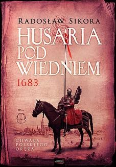 Chomikuj, ebook online Husaria pod Wiedniem 1683. Radosław Sikora