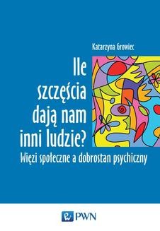 Chomikuj, ebook online Ile szczęścia dają nam inni ludzie. Katarzyna Growiec