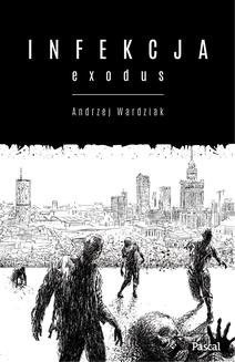 Chomikuj, ebook online Infekcja. Exodus. Andrzej Wardziak