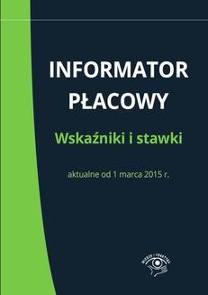 Ebook Informator płacowy. Wskaźniki i stawki aktualne od 1 marca 2015 r. pdf