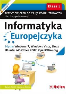 Chomikuj, ebook online Informatyka Europejczyka. Zeszyt ćwiczeń do zajęć komputerowych dla szkoły podstawowej, kl. 5. Edycja: Windows 7, Windows Vista, Linux Ubuntu, MS Office 2007, OpenOffice.org (Wydanie II). Danuta Kiałka