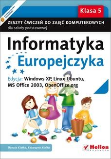 Chomikuj, ebook online Informatyka Europejczyka. Zeszyt ćwiczeń do zajęć komputerowych dla szkoły podstawowej, kl. 5. Edycja: Windows XP, Linux Ubuntu, MS Office 2003, OpenOffice.org (Wydanie II). Danuta Kiałka