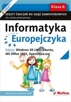 Chomikuj, ebook online Informatyka Europejczyka. Zeszyt ćwiczeń do zajęć komputerowych dla szkoły podstawowej, kl. 6. Edycja: Windows XP, Linux Ubuntu, MS Office 2003, OpenOffice.org (Wydanie II). Danuta Kiałka