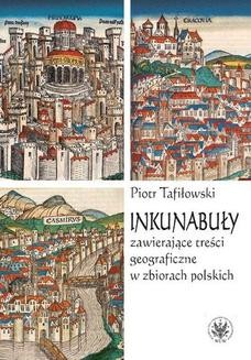 Chomikuj, ebook online Inkunabuły zawierające treści geograficzne w zbiorach polskich. Piotr Tafiłowski