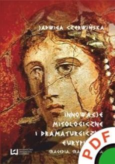 Ebook Innowacje mitologiczne i dramaturgiczne Eurypidesa. Tragedia, tragikomedia pdf