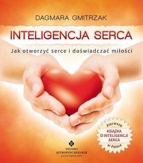 Chomikuj, ebook online Inteligencja serca. Jak otworzyć serce i doświadczyć miłości. Dagmara Gmitrzak