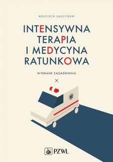 Chomikuj, ebook online Intensywna terapia i medycyna ratunkowa. Wybrane zagadnienia. Wojciech Gaszyński