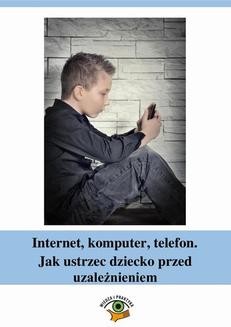 Chomikuj, ebook online Internet, komputer, telefon. Jak ustrzec dziecko przed uzależnieniem. Magdalena Goetz