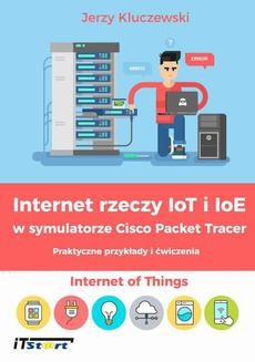 Chomikuj, ebook online Internet rzeczy IoT i IoE w symulatorze Cisco Packet Tracer – Praktyczne przykłady i ćwiczenia. Jerzy Kluczewski