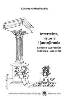 Ebook Intertekst, historia i (auto)ironia. Szkice o twórczości Tadeusza Różewicza pdf