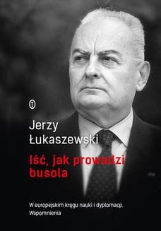 Chomikuj, ebook online Iść, jak prowadzi busola. Jerzy Łukaszewski