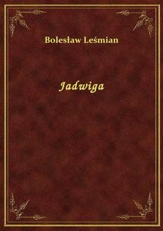 Chomikuj, ebook online Jadwiga. Bolesław Leśmian