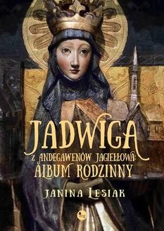 Ebook Jadwiga z Andegawenów Jagiełłowa. Album rodzinny pdf
