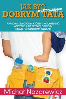 Chomikuj, ebook online Jak być wystarczająco dobrym tatą. Michał Nazarewicz