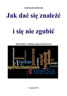 Chomikuj, ebook online Jak dać się znaleźć i się nie zgubić. Marketing w mediach społecznościowych. Andrzej Kwaśniewski