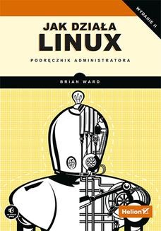 Chomikuj, ebook online Jak działa Linux. Podręcznik administratora. Wydanie II. Brian Ward
