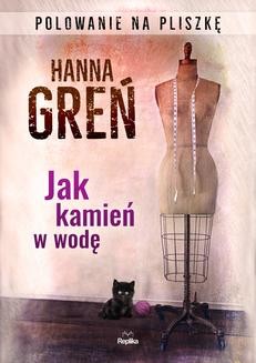 Chomikuj, ebook online Jak kamień w wodę. Polowanie na Pliszkę. Hanna Greń