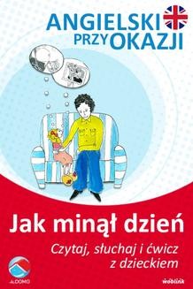 Ebook Jak minął dzień. Angielski przy okazji. Czytaj. słuchaj i ćwicz z dzieckiem pdf