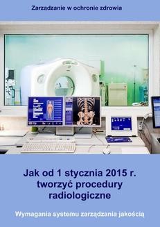 Chomikuj, ebook online Jak od 1 stycznia 2015 r. tworzyć procedury radiologiczne. Wymagania systemu zarządzania jakością. Arkadiusz Trela