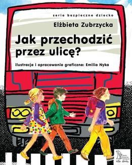 Chomikuj, ebook online Jak przechodzić przez ulicę?. Elżbieta Zubrzycka