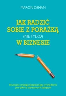 Chomikuj, ebook online Jak radzić sobie z porażką (nie tylko) w biznesie. Marcin Osman