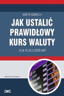 Chomikuj, ebook online Jak ustalić prawidłowy kurs waluty dla rozliczeń VAT. Aneta Szwęch