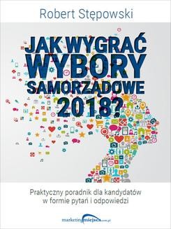 Chomikuj, ebook online Jak wygrać wybory samorządowe 2018. Robert Stępowski