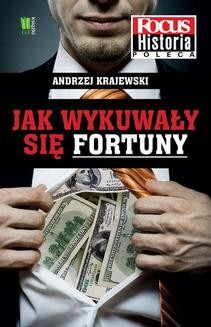Chomikuj, ebook online Jak wykuwały się fortuny. Andrzej Krajewski