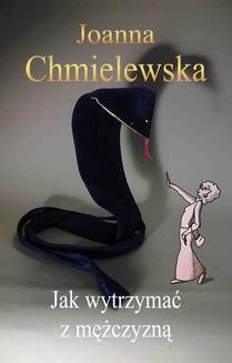 Chomikuj, ebook online Jak wytrzymać z mężczyzną. Joanna Chmielewska