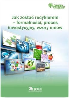 Ebook Jak zostać recyklerem – formalności, proces inwestycyjny, wzory umów pdf