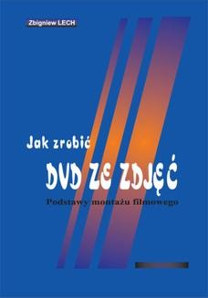 Chomikuj, ebook online Jak zrobić DVD ze zdjęć. Podstawy montażu filmowego. Zbigniew Lech