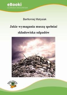 Chomikuj, ebook online Jakie wymagania muszą spełniać składowiska odpadów. Bartłomiej Matysiak