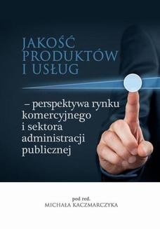 Ebook Jakość produktów i usług perspektywa rynku komercyjnego i sektora administracji publicznej pdf