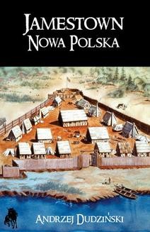 Chomikuj, ebook online Jamestown. Nowa Polska. Andrzej Dudziński