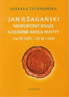 Ebook Jan II żagański. Niespokojny książę. Sojusznik króla husyty (16 VI 1435 – 22 IX 1504) pdf