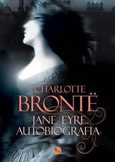 Chomikuj, ebook online Jane Eyre. Autobiografia. Charlotte Brontë