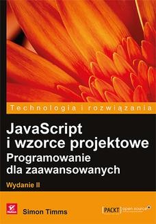 Chomikuj, ebook online JavaScript i wzorce projektowe. Programowanie dla zaawansowanych. Wydanie II. Simon Timms