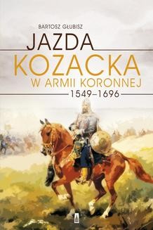 Ebook Jazda kozacka w armii koronnej 1549-1696 pdf