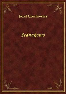Chomikuj, ebook online Jednakowo. Józef Czechowicz