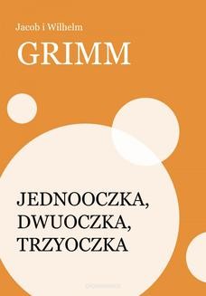 Chomikuj, ebook online Jednooczka, Dwuoczka, Trzyoczka. Jakub Grimm