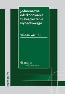 Chomikuj, ebook online Jednorazowe odszkodowanie z ubezpieczenia wypadkowego. Wioletta Witoszko