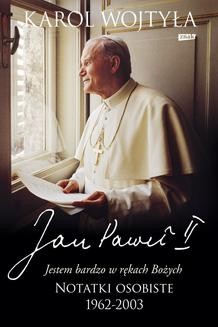 Chomikuj, ebook online „Jestem bardzo w rękach Bożych” Notatki osobiste 1962–2003. Jan Paweł II