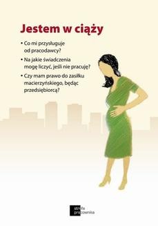 Ebook Jestem w ciąży. Co mi przysługuje od pracodawcy? Na jakie świadczenia mogę liczyć, jeśli nie pracuję? Czy mam prawo do zasiłku macierzyńskiego, będąc przedsiębiorcą? pdf