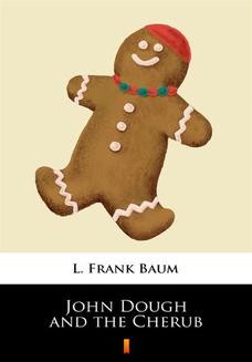 Chomikuj, ebook online John Dough and the Cherub. L. Frank Baum