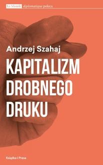 Chomikuj, ebook online Kapitalizm drobnego druku. Andrzej Szahaj