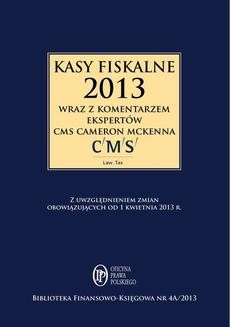 Ebook Kasy fiskalne 2013 r. wraz z komentarzem ekspertów CMS Cameron McKenna pdf